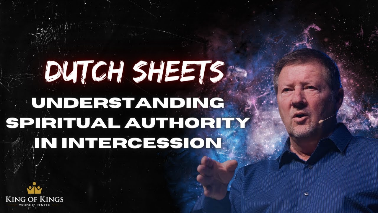Dutch Sheets: Understanding Spiritual Authority in Intercession