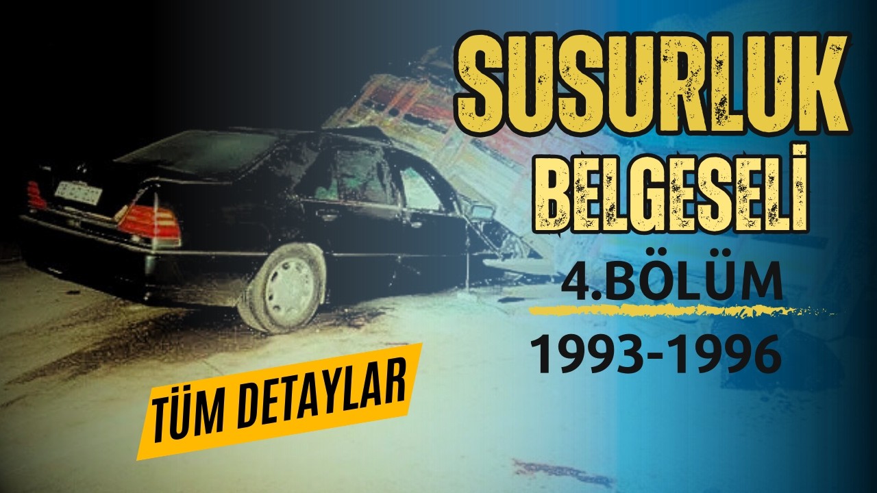 SUSURLUK KAZASI | 4.BÖLÜM | TÜM DETAYLAR | 1993-1996 ARASI VE KAZA