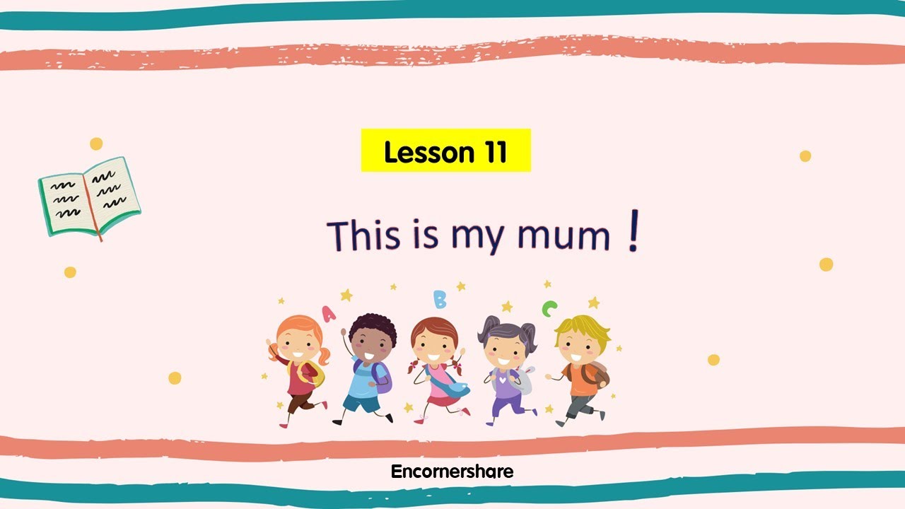 Pre class 1 Unit 4 lesson 11: This is my mom