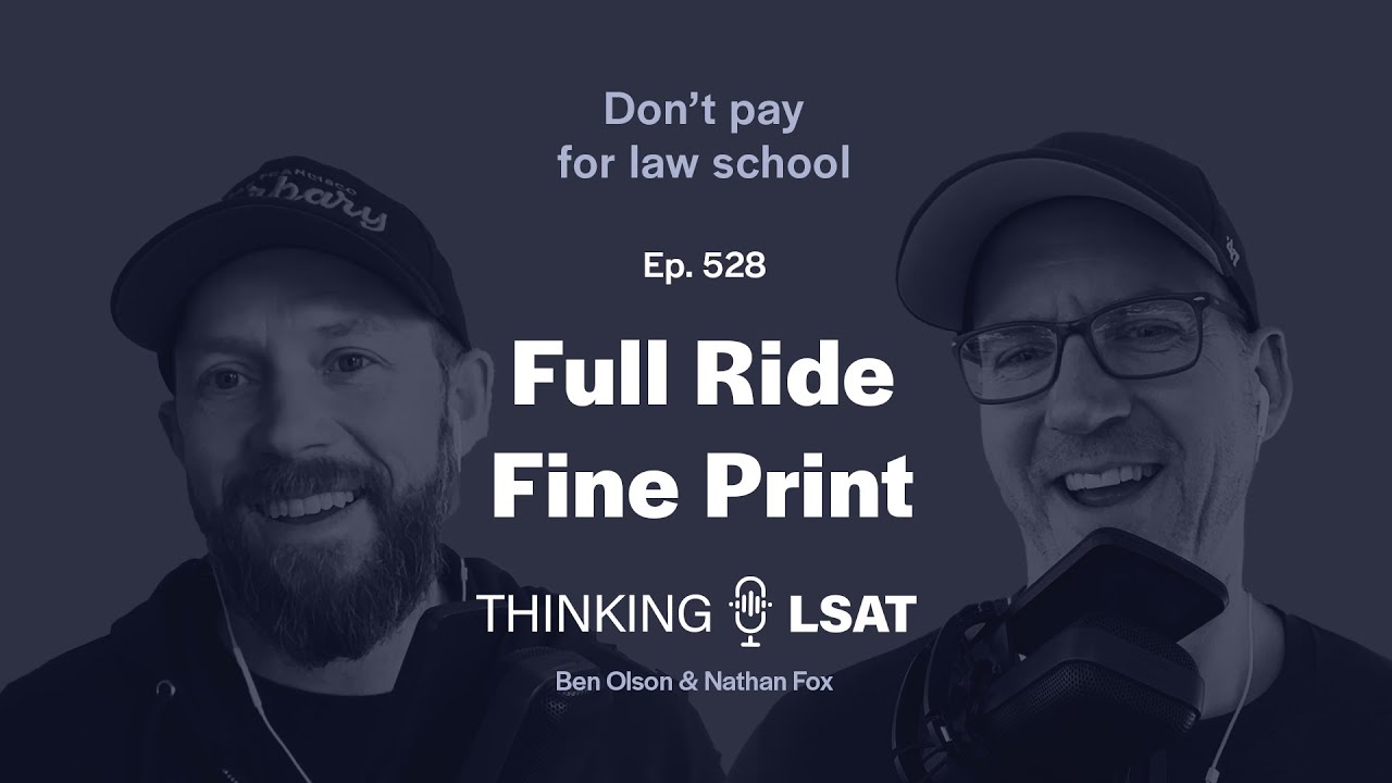 Full Ride Fine Print | Thinking LSAT, Ep. 528