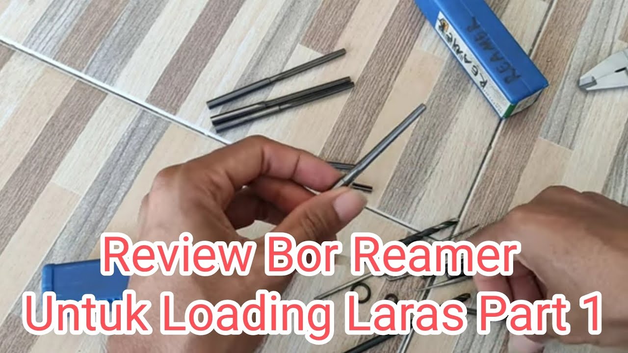 Review Bor Reamer Untuk Loading Laras