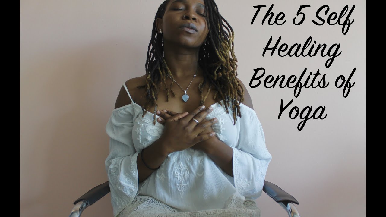 The 5 Self Healing Benefits of Yoga | Yoga by Biola