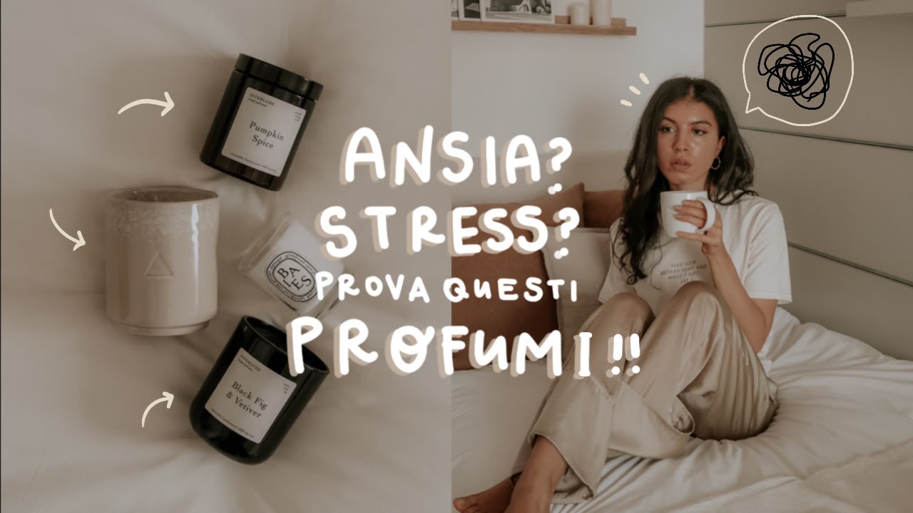 COSE CHE AMO per ALLEVIARE LO STRESS | CANDELE, SKINCARE, OLII ESSENZIALI, FRAGRANZE & molto altro!