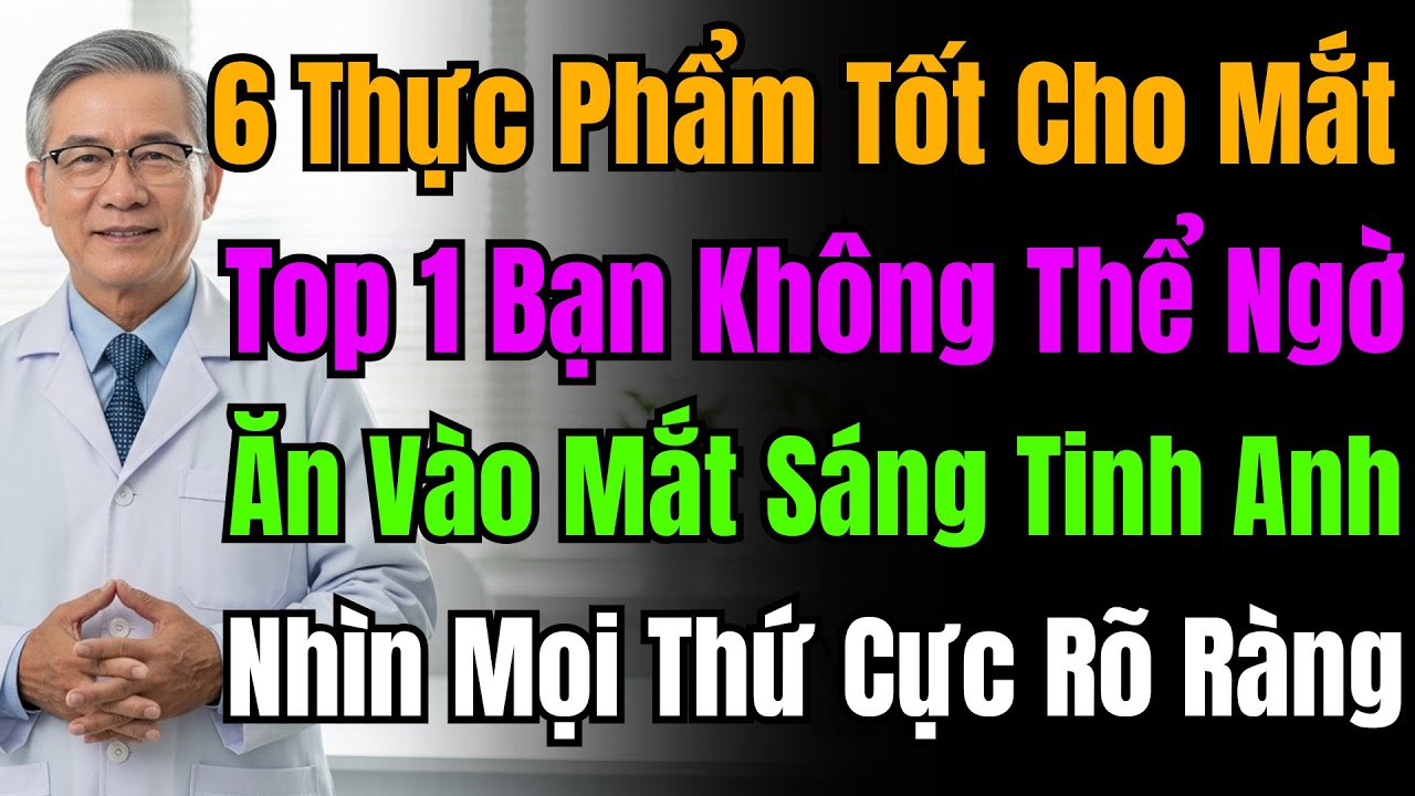 Bác Sĩ Tiết Lộ: 6 'Cao Thủ' Bổ Mắt Này Còn Tốt Hơn Cà Rốt, Giúp Mắt Sáng Rõ Đến Già.