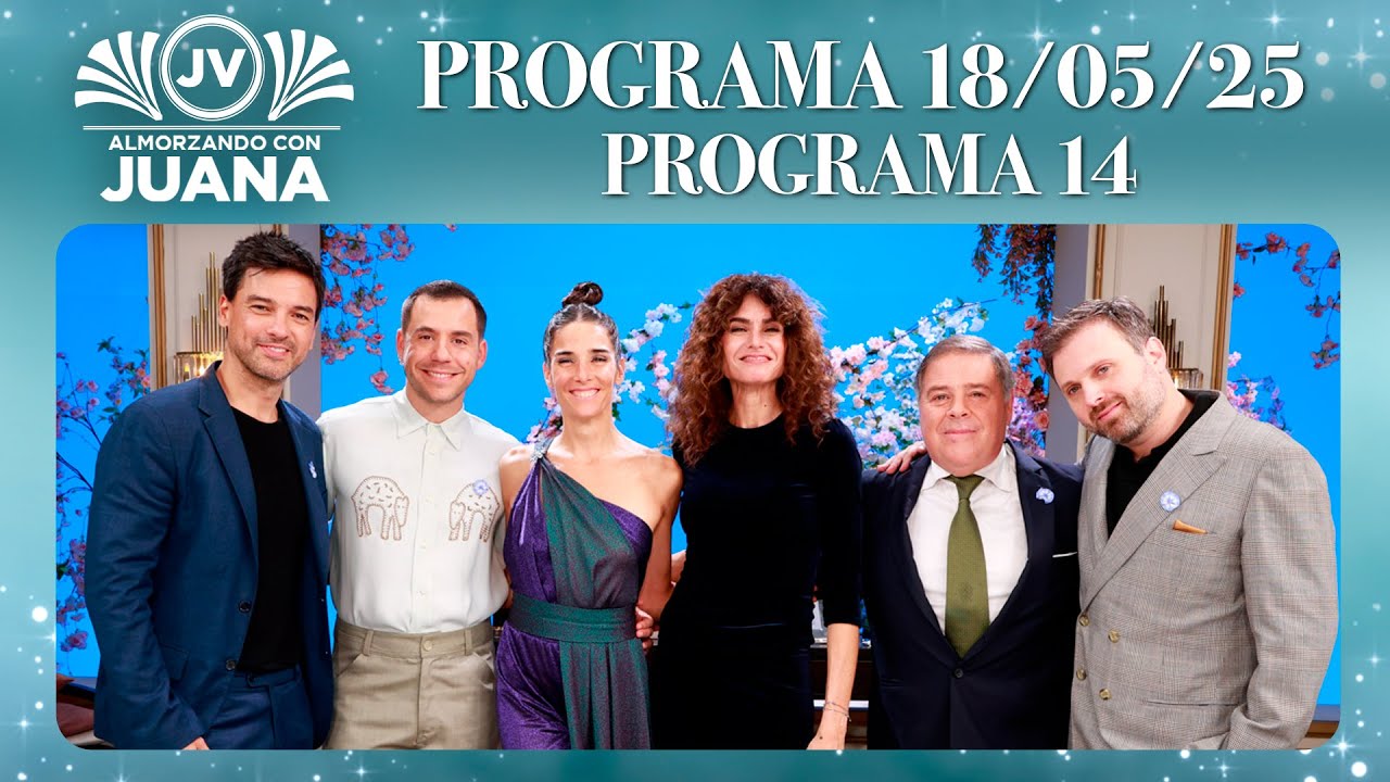 ALMORZANDO CON JUANA - Programa 18/05/25 - PROGRAMA 14 -TEMPORADA 2025
