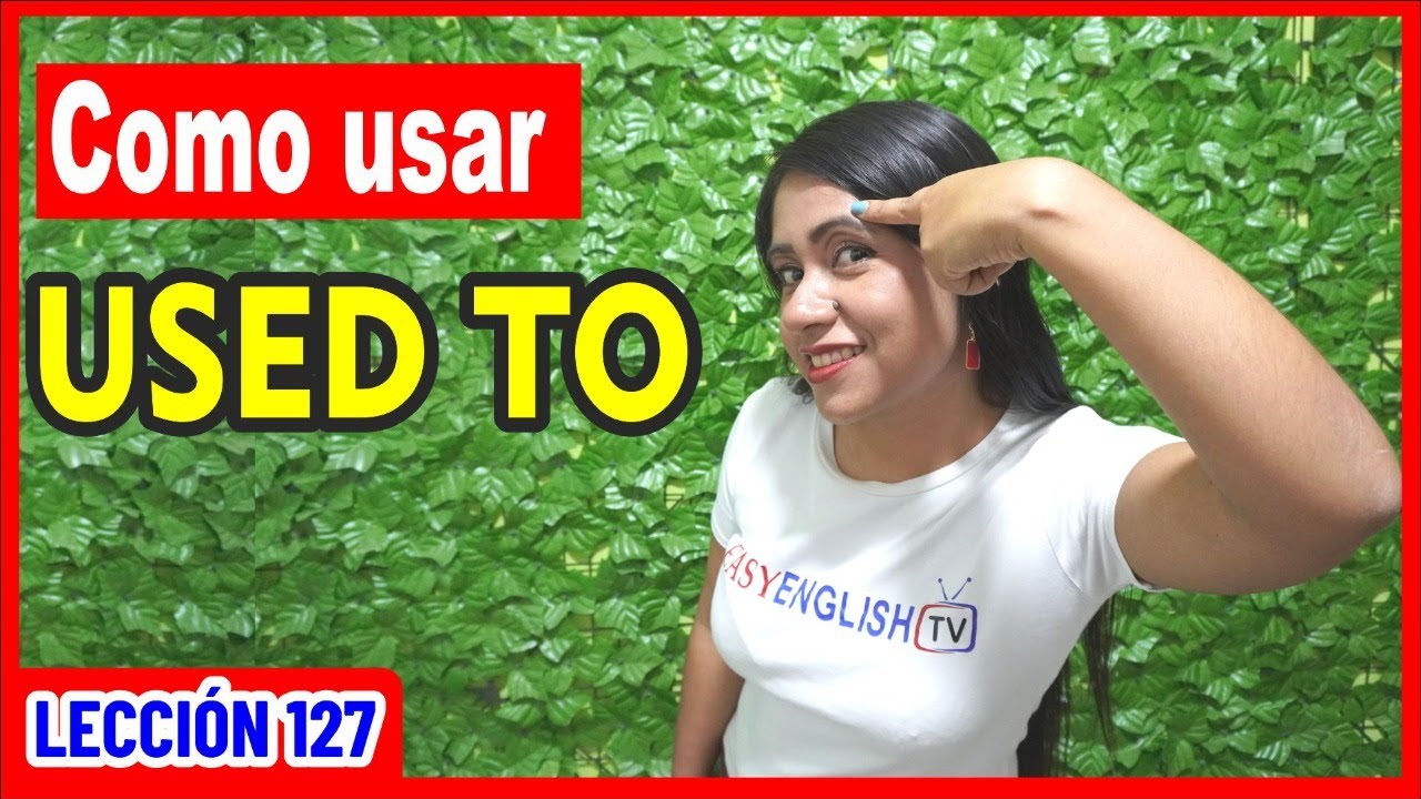 Como utilizar USED TO en Inglés ✅🔥 Facilito 😉 INGLÉS CHÉVERE 127 😎