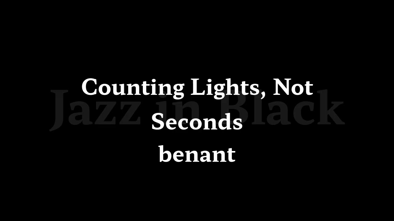 Counting Lights, Not Seconds   benant