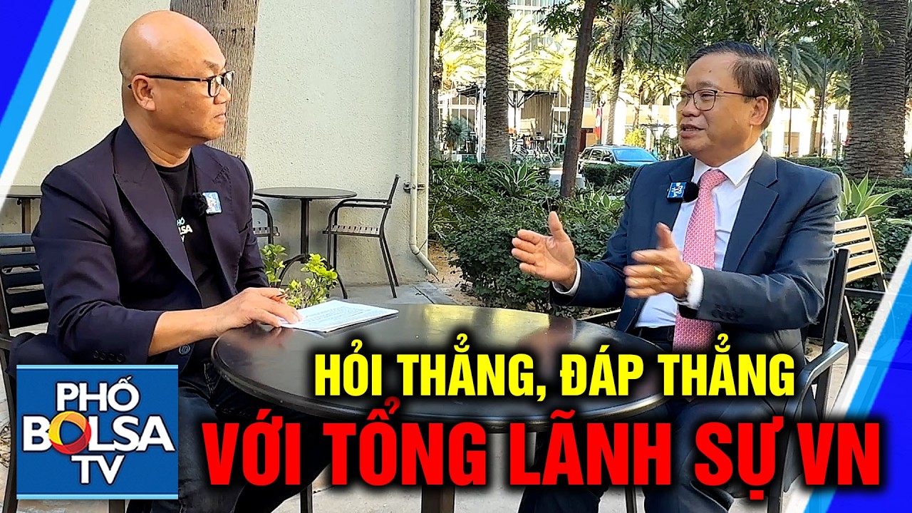 HỎI THẲNG, ĐÁP THẲNG với Tổng Lãnh Sự VN về Quan hệ Việt-Mỹ, Tình hình Việt Nam và Quan hệ CĐNV ở Mỹ