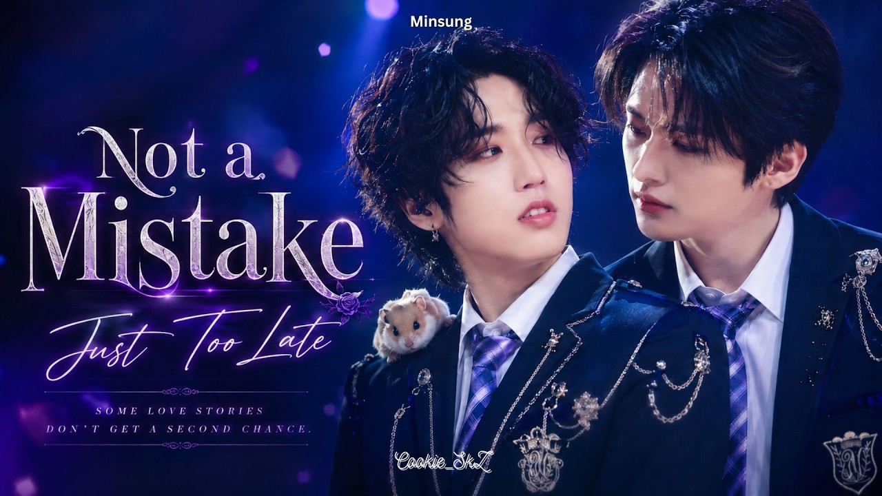 Minsung ff - Oneshot | Not a Mistake, Just Too Late | Stray kids ff | BXB