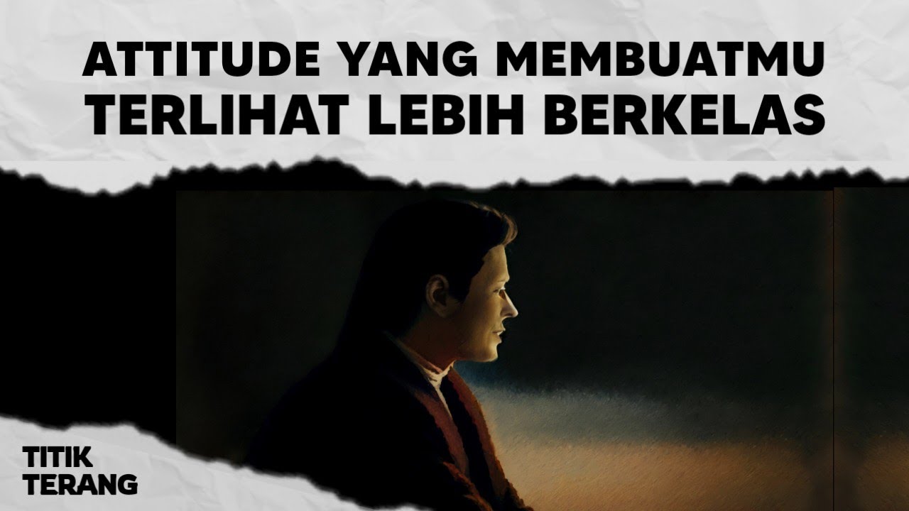 4 Attitude Yang Membuatmu Terlihat Lebih Berkelas