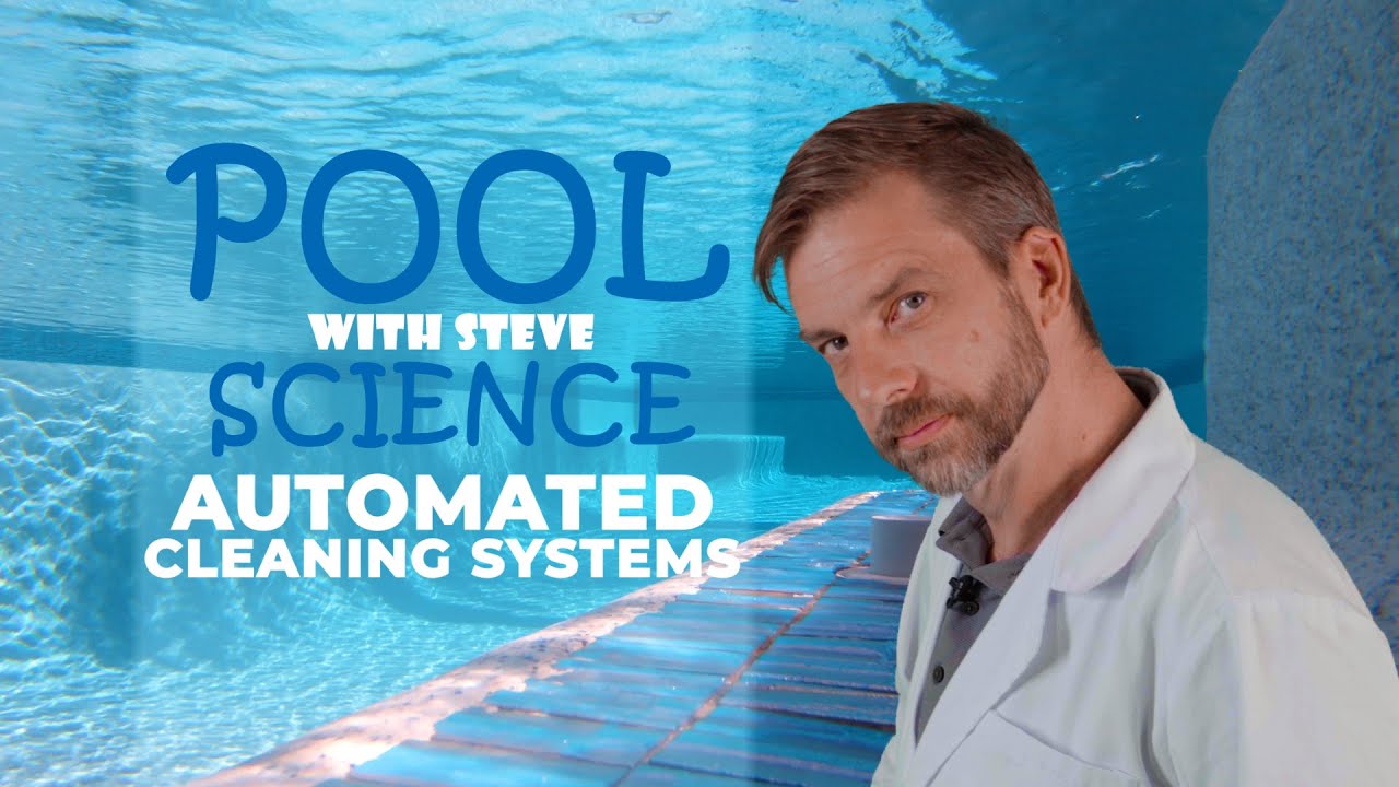 Pool Science With Steve - Automated Cleaning Systems | California Pools & Landscape