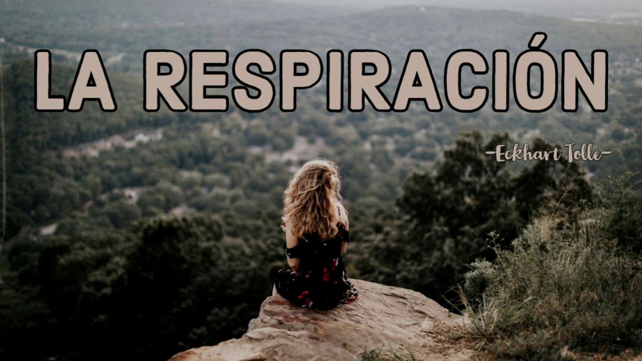 LA RESPIRACIÓN - Eckhart Tolle
