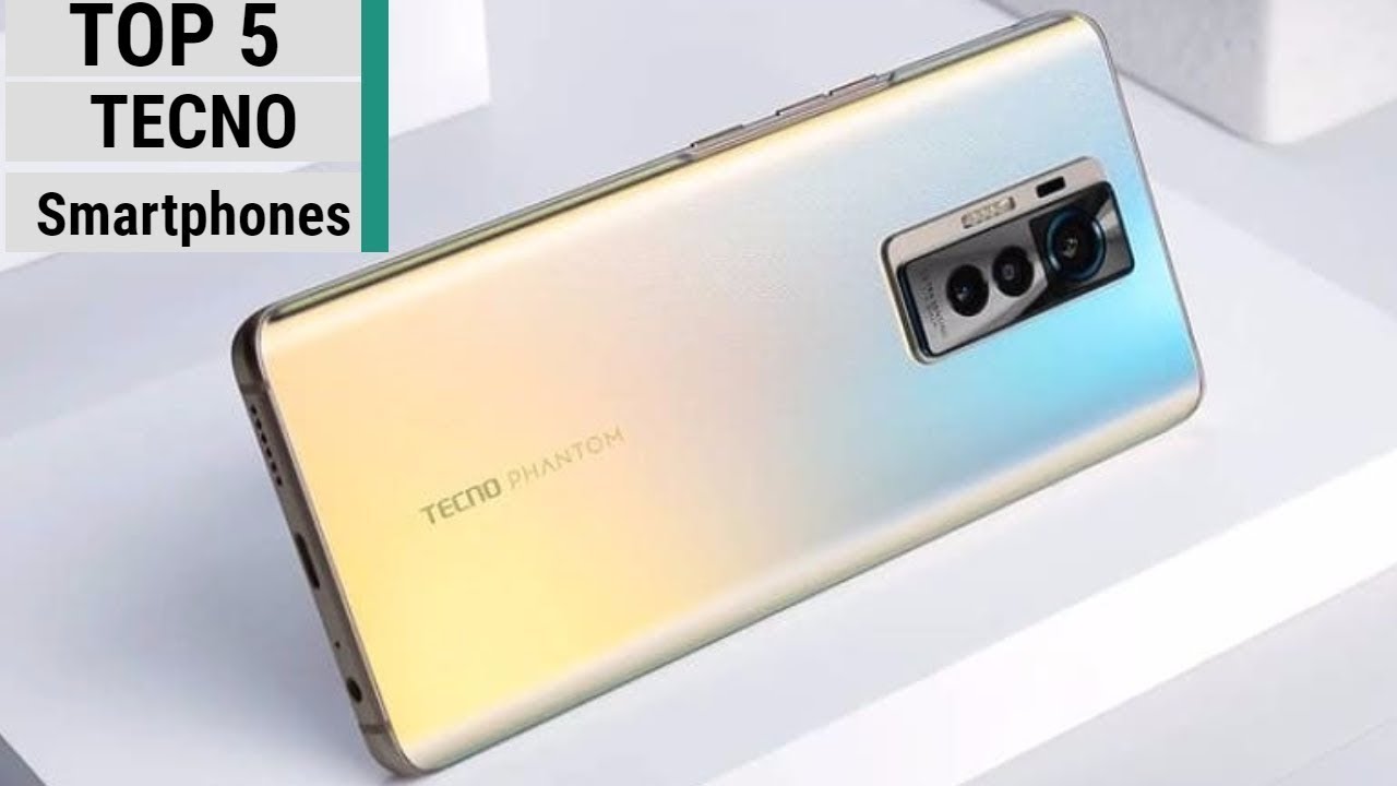 Top 5 Best TECNO Smartphones To Buy 2023
