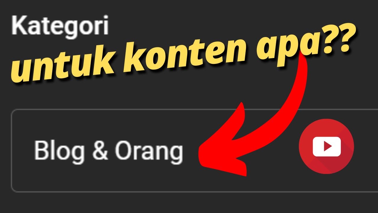 Kategori BLOG DAN ORANG untuk Konten Youtube apa??? Penonton Sepi gara2 Salah Setting
