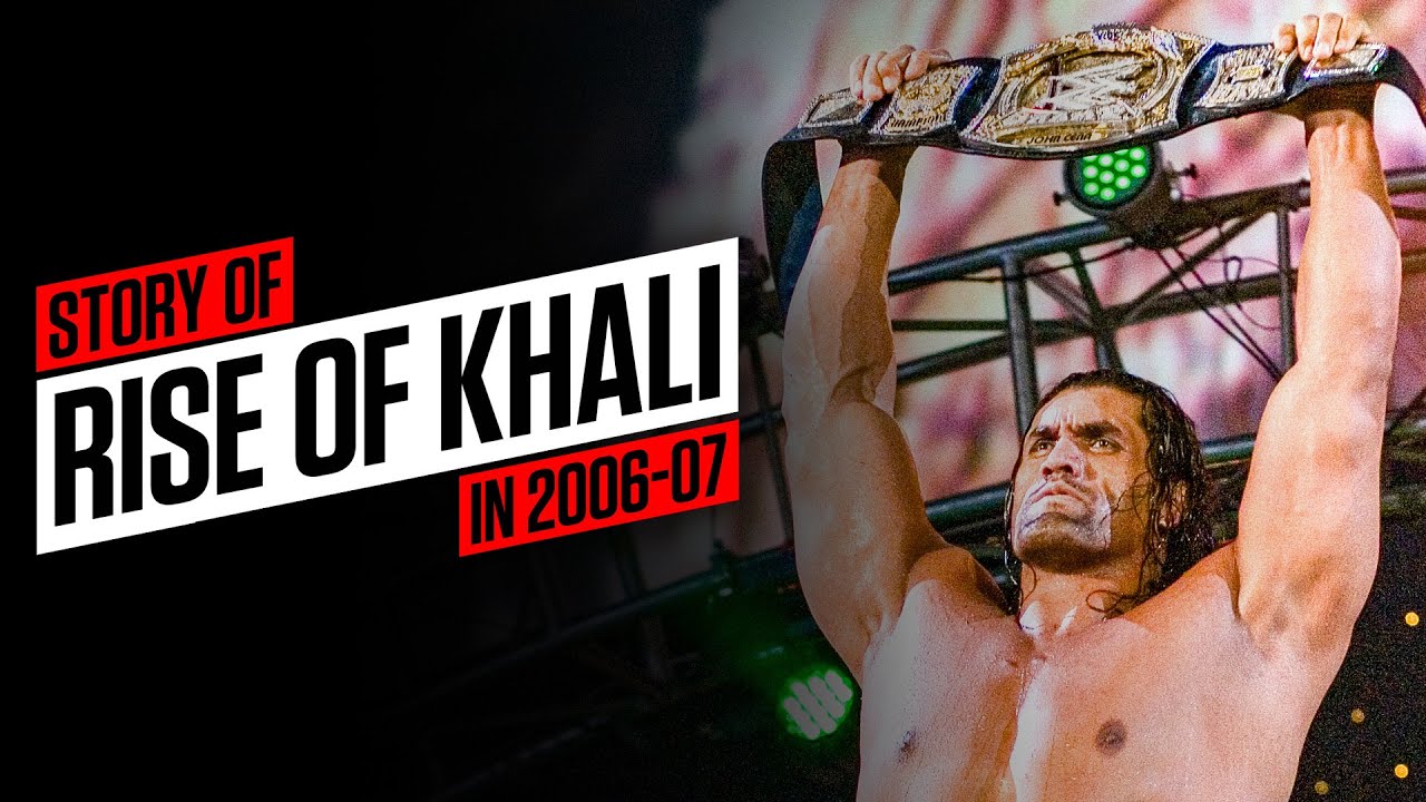 The story of the rise of The Great Khali (2006-07)