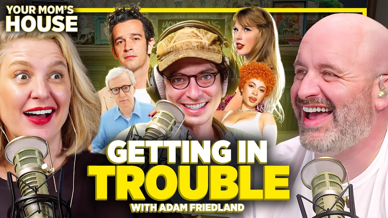 Getting In Trouble w/ Adam Friedland | Your Mom's House Ep. 715