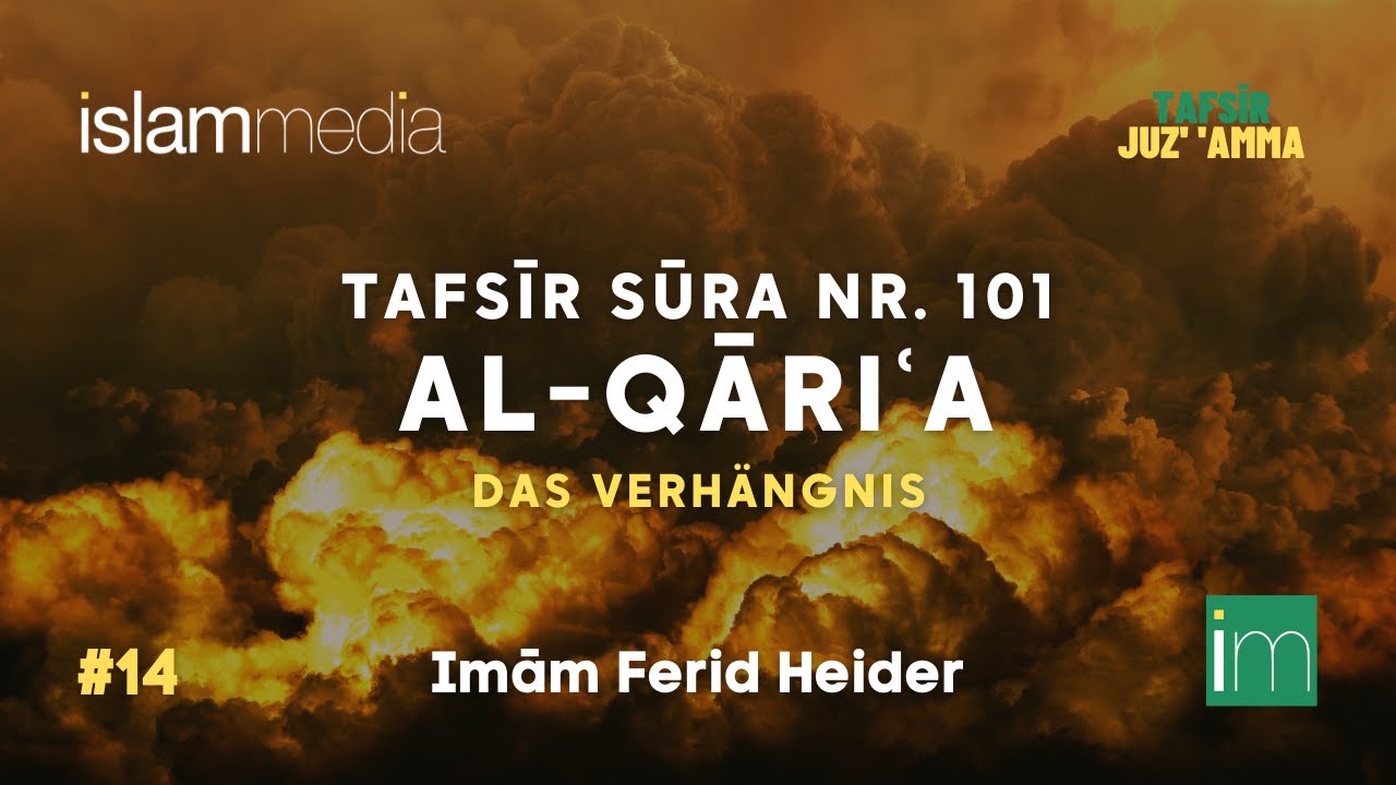 Tafsīr Sūra 101 - al-Qāriʿa (Das Verh&auml;ngnis) | Imām Ferid Heider