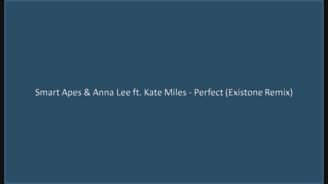 Smart Apes & Anna Lee ft. Kate Miles - Perfect (Existone Remix)