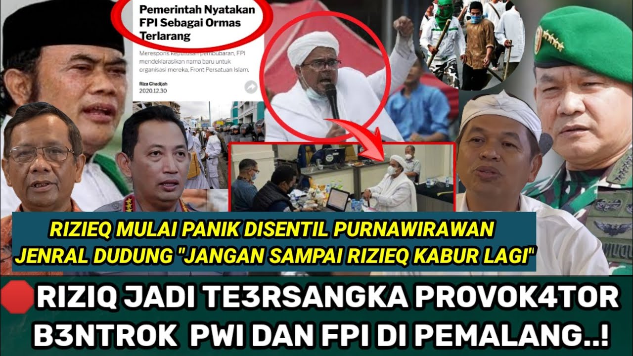 RIZIEQ PANIK PURNAWIRAWAN JENDRAL DUDUNG SENTIL FPI YANG PERNA DIBUBARKANNYA 