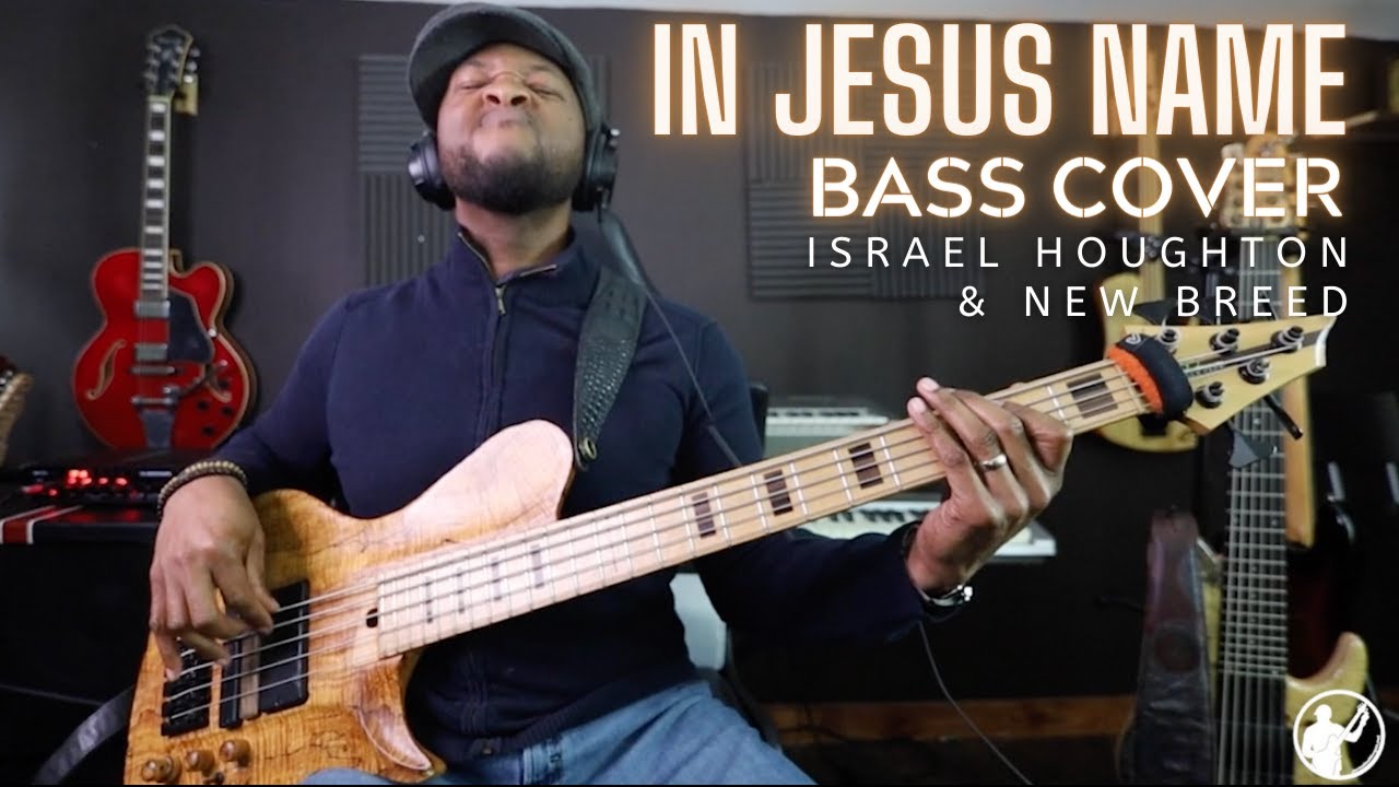 In Jesus Name - Israel Houghton and New Breed Bass Cover