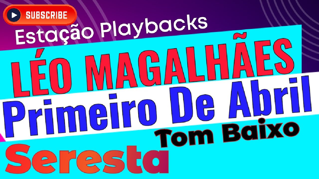 Léo Magalhães - Primeiro De Abril - Seresta  - Tom Baixo - Playback