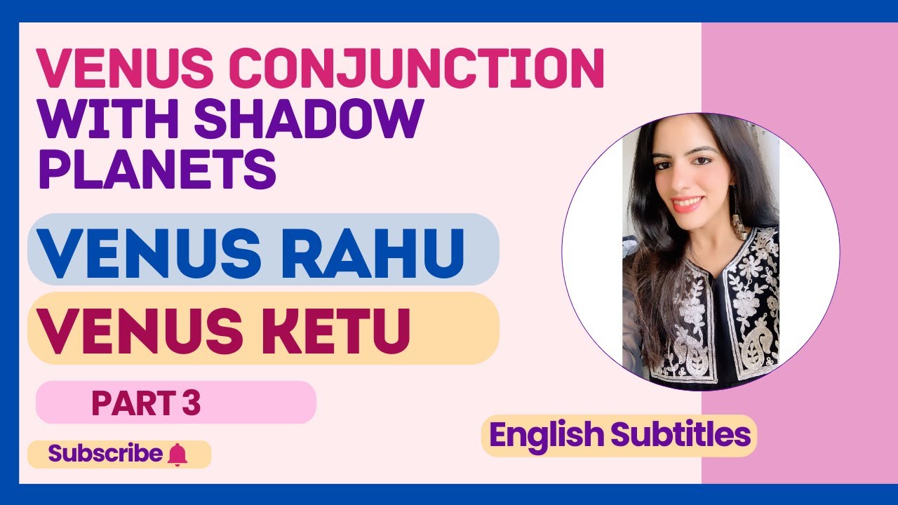 Venus Rahu Conjunction & Venus Ketu Conjunction | Vedic Astrology