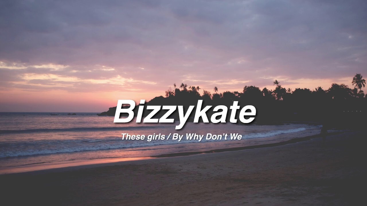 These Girls / By Why Don’t We / Sped up ♛