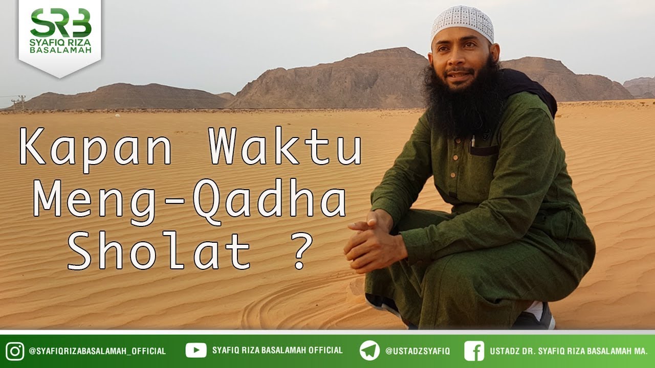 Kapan Waktu Untuk Meng Qadha Sholat - Ustadz DR Syafiq Riza Basalamah MA