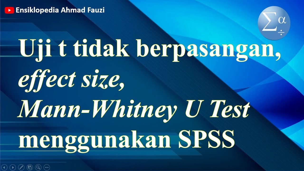 Uji t tidak Berpasangan menggunakan SPSS, Uji Asumsi, & Uji Non Parametrik Penggantinya