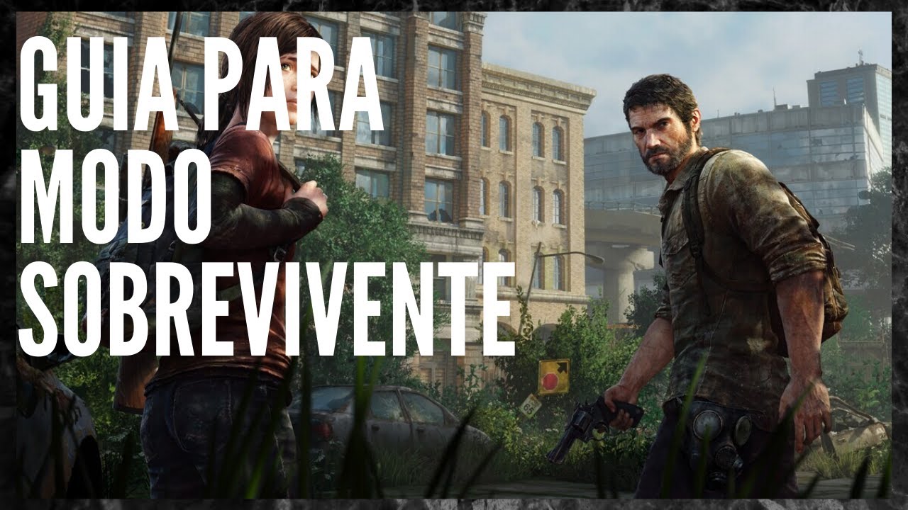 The Last of Us: Guia para facilitar o modo sobrevivente