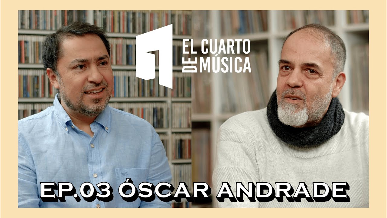 EL CUARTO DE MÚSICA - Óscar Andrade (T01 C03)