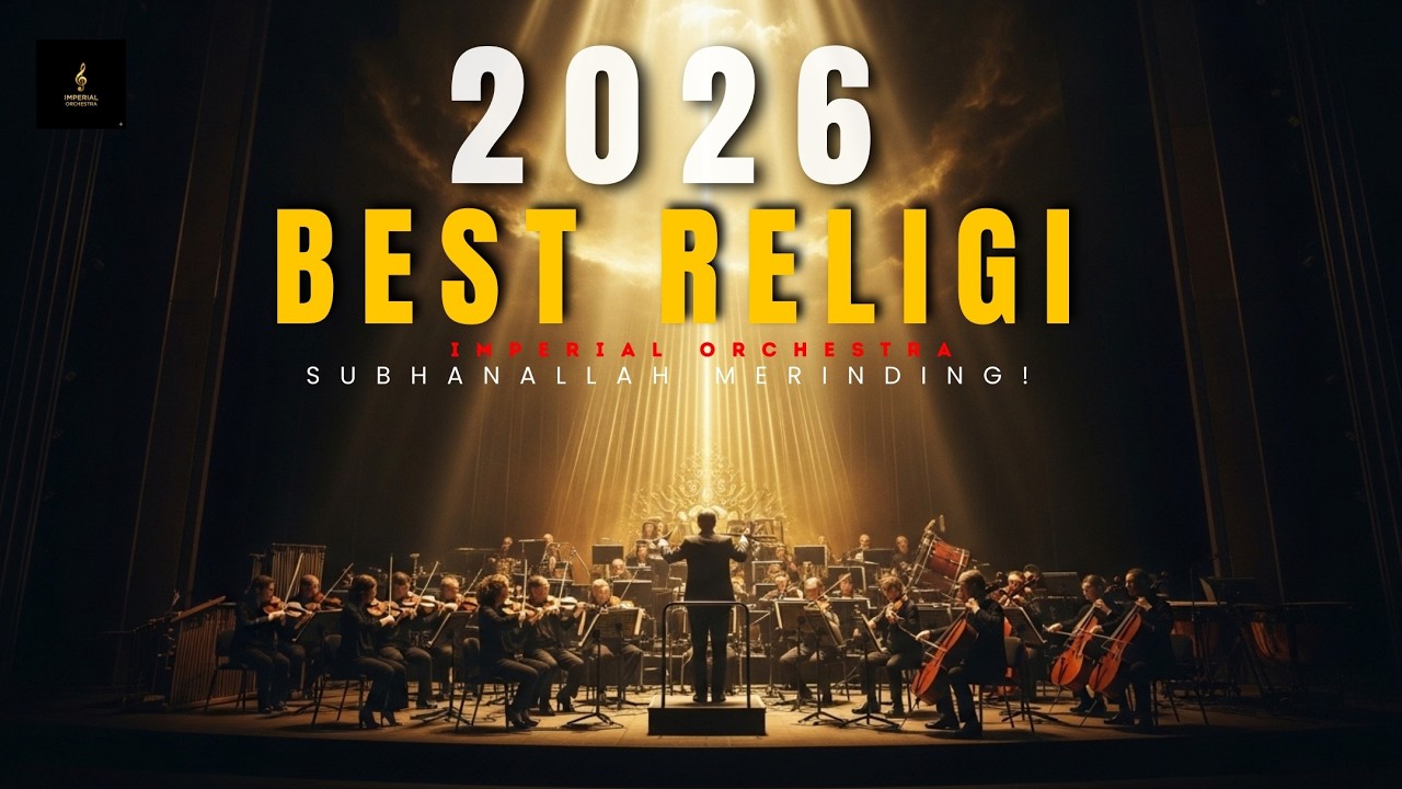 SUBHANALLAH MERINDING! 9 Lagu Religi Terindah 2026 Versi Orchestra Etnik yang Sangat Menyentuh Jiwa
