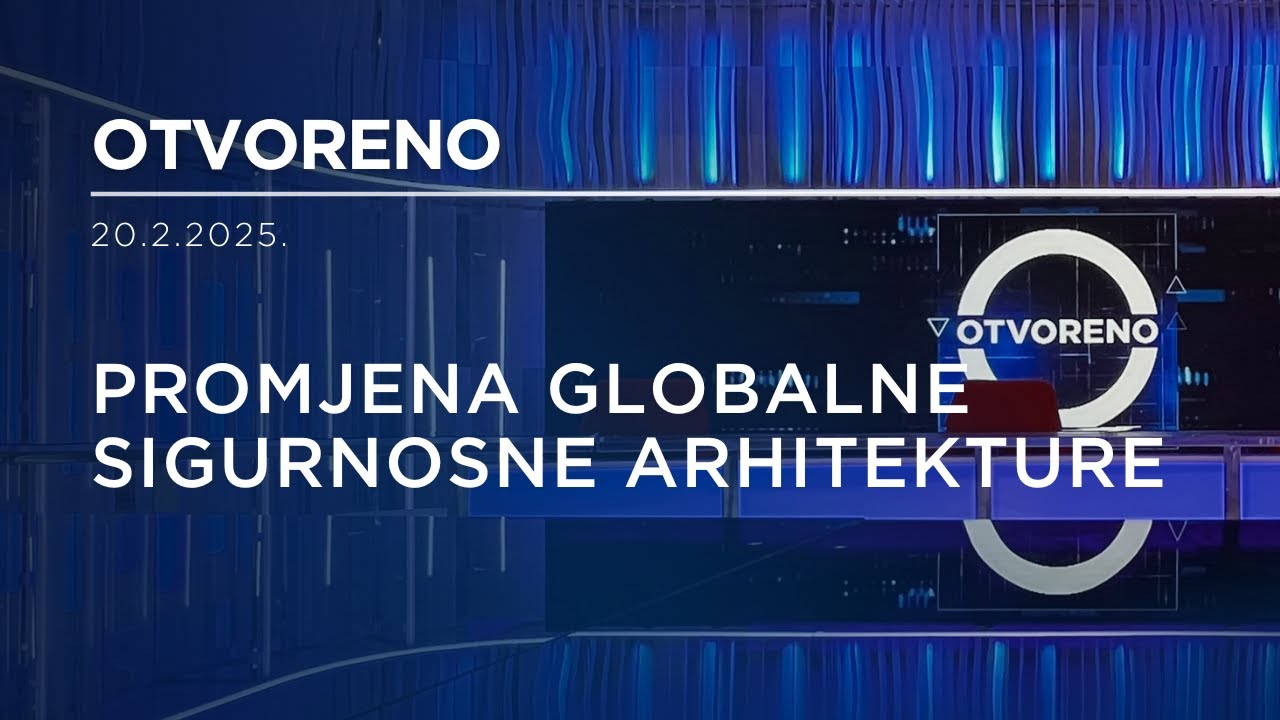 Otvoreno: Promjena globalne sigurnosne arhitekture