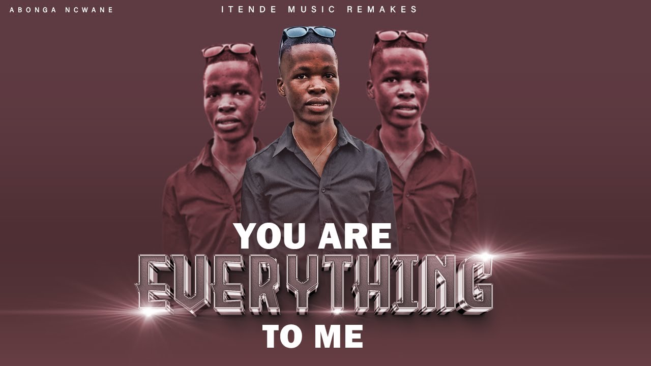 You are everything to me remake by Abonga Ncwane