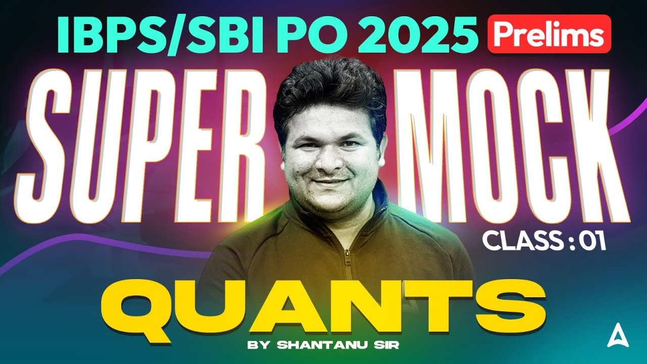 IBPS PO/SBI PO 2025 | I Mock Based On New Pattern | Quant By Shantanu Sir