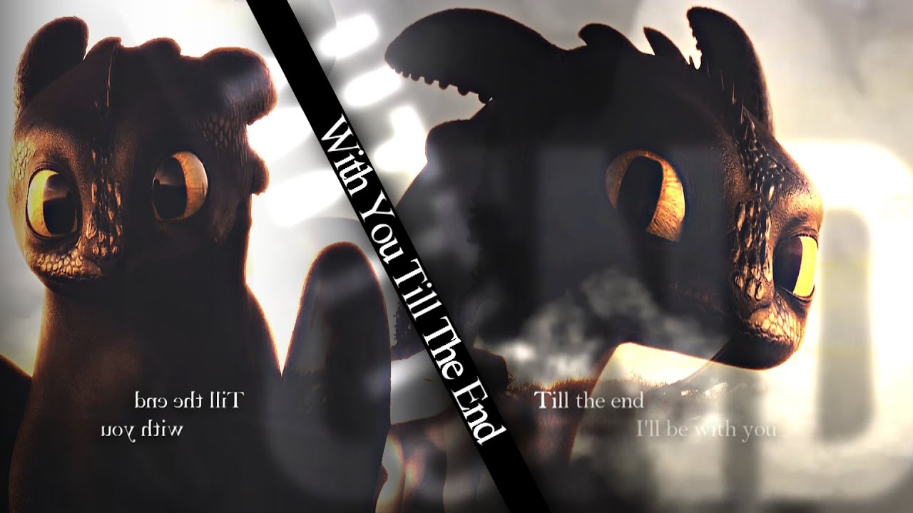 Httyd // With You Till The End {For....}