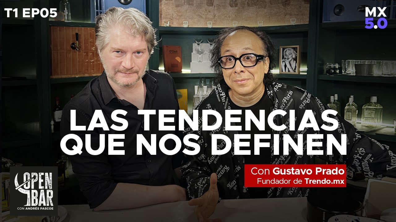 Open Bar EP05: Las tendencias que nos definen con Gustavo Prado