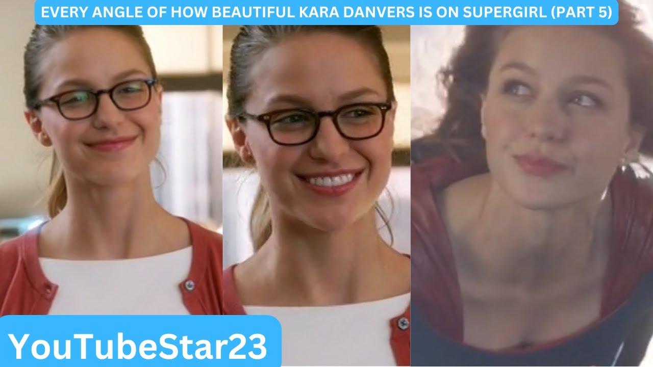 Every angle of how beautiful Kara Danvers is on Supergirl (Part 5)