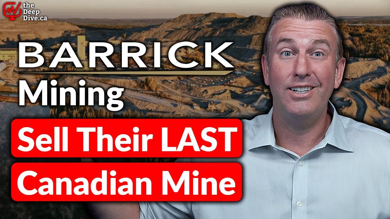 Barrick Mining Sells Their LAST Canadian Mine
