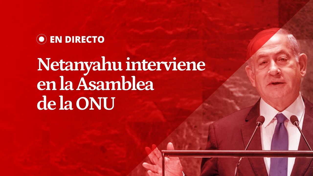 EN DIRECTO | (CAST) El presidente de Israel, Benjamin Netanyahu, interviene en la Asamblea de la ONU