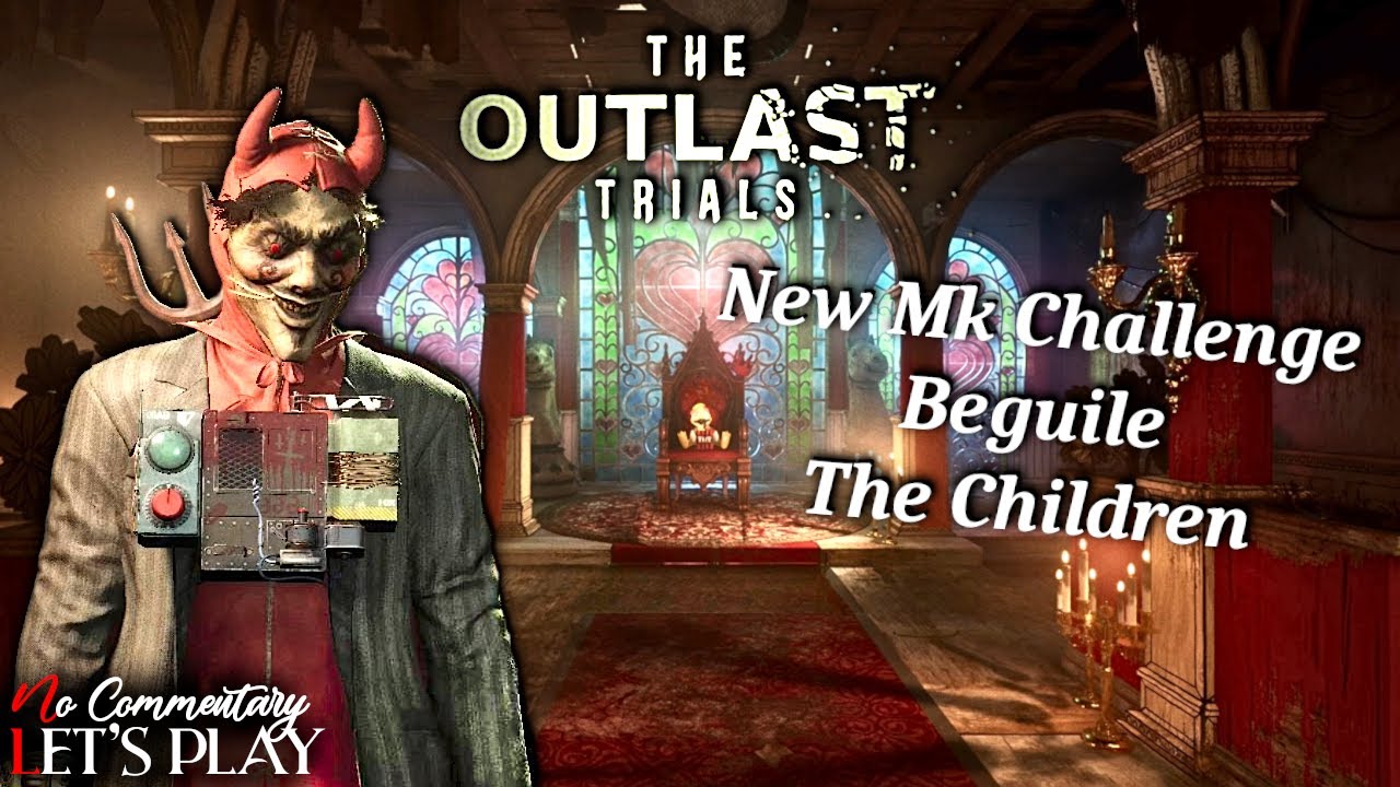 THE OUTLAST TRIALS - New: BEGUILE THE CHILDREN - Mk Challenge - Geister Program 2025 |1440p/60fps|