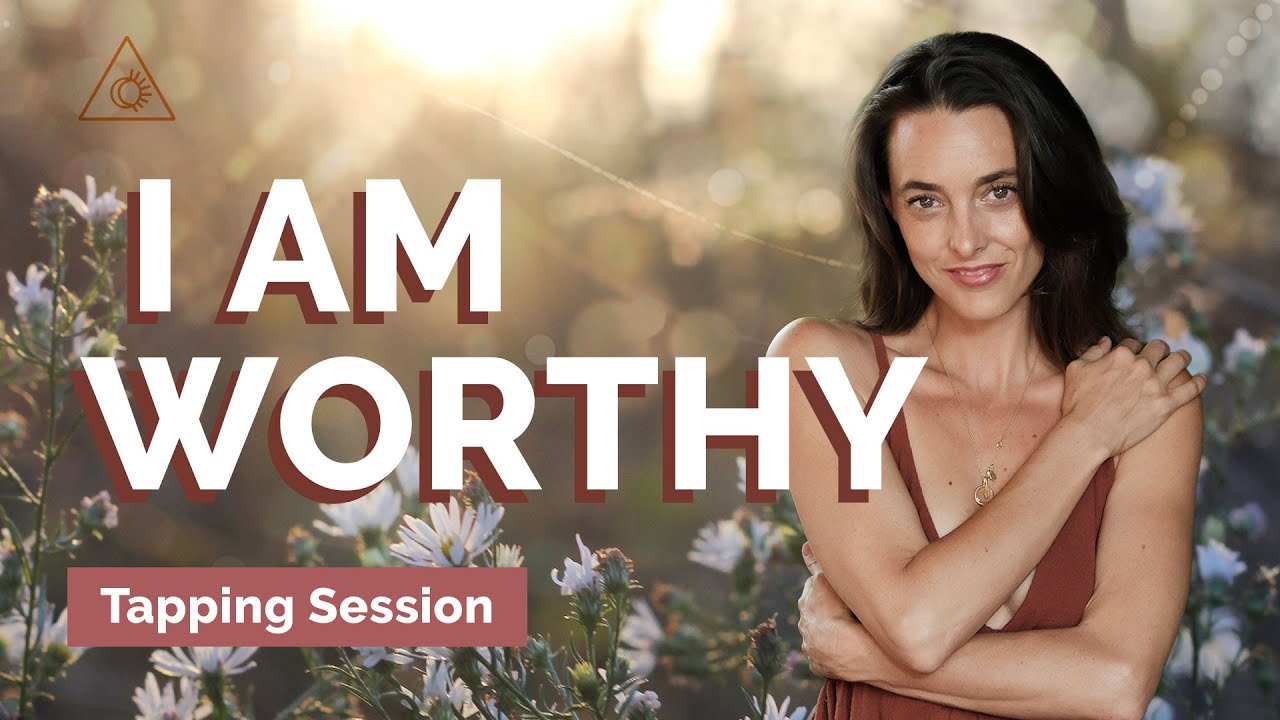I Am Worthy EFT Tapping Session