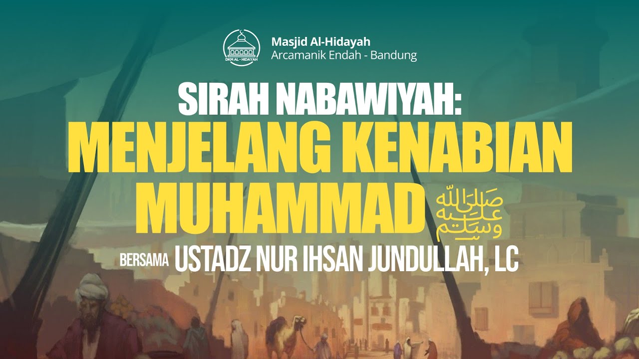 MENJELANG KENABIAN MUHAMMAD ﷺ - USTADZ NUR IHSAN JUNDULLAH, LC