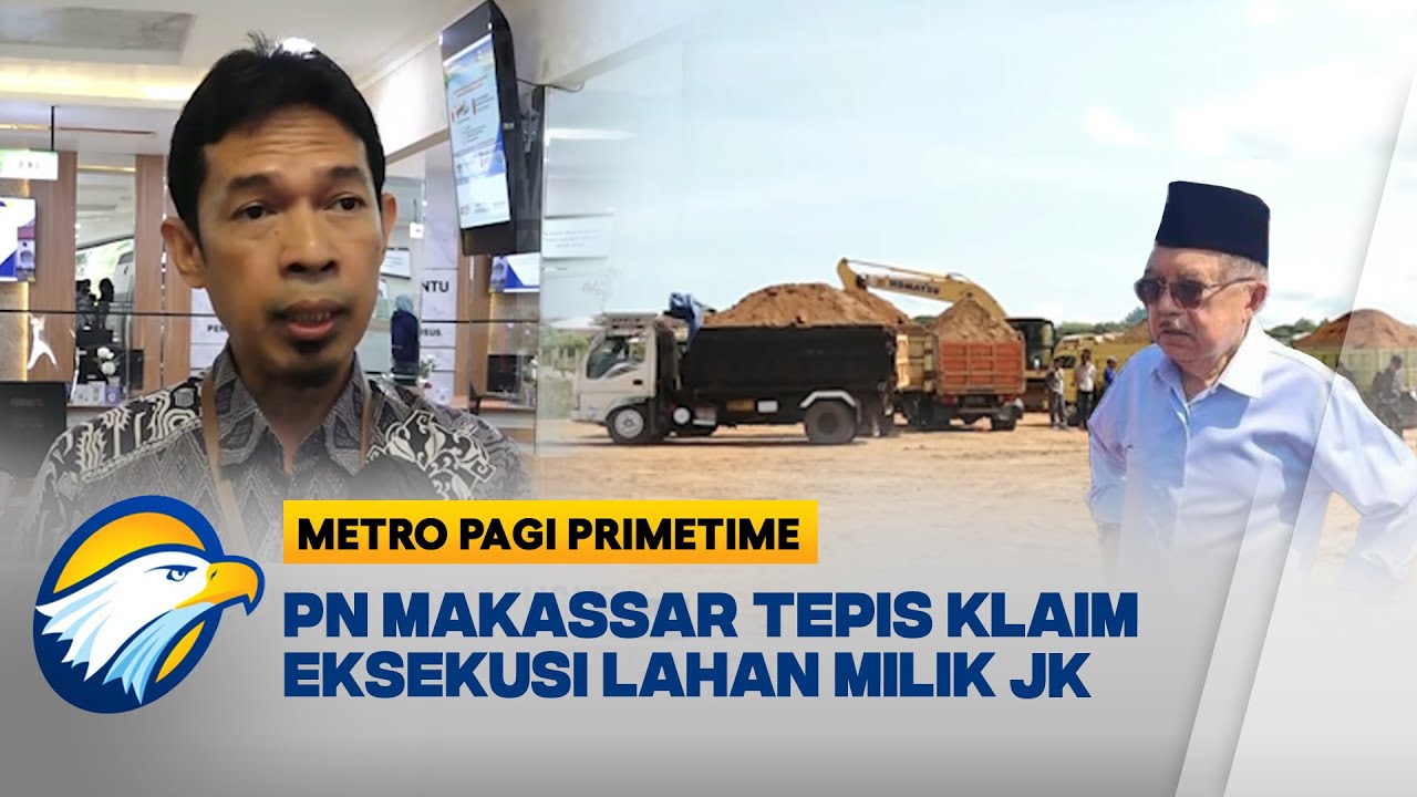 PM Makassar Bantah Eksekusi Lahan Jusuf Kalla [Metro Pagi Primetime]