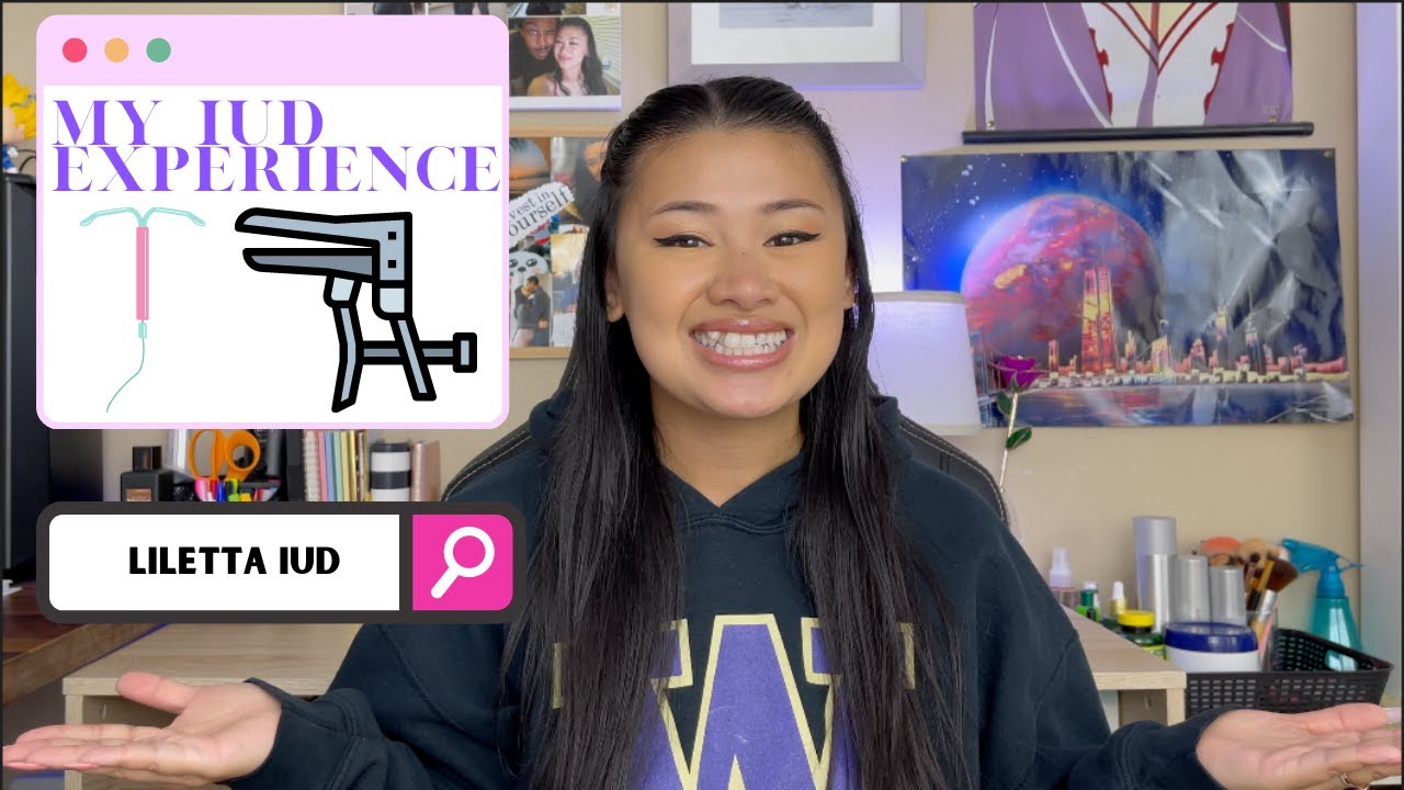 My IUD Experience - LILETTA IUD
