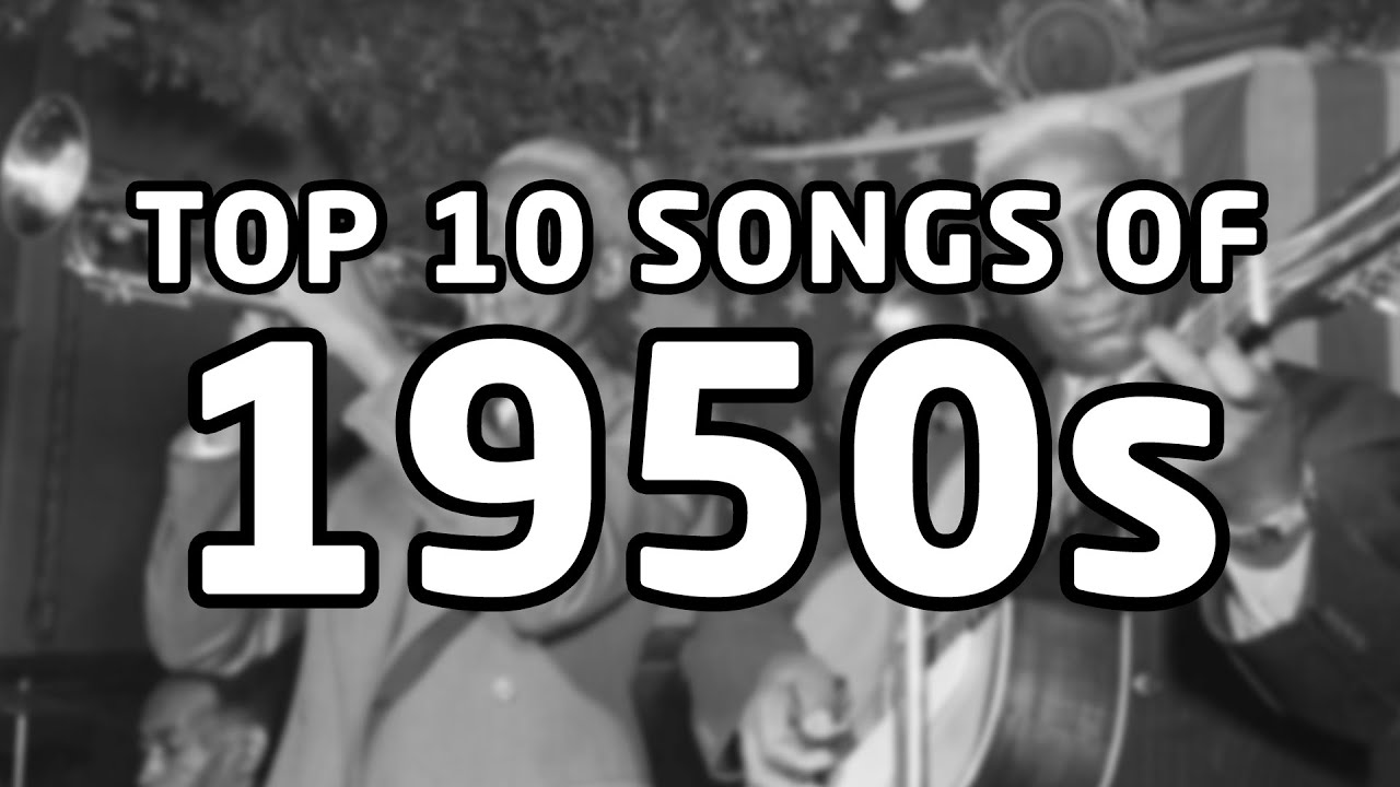Top 10 songs of 1950s (1950, 1951, 1952, 1953, 1954, 1955, 1956, 1957, 1958, 1959)
