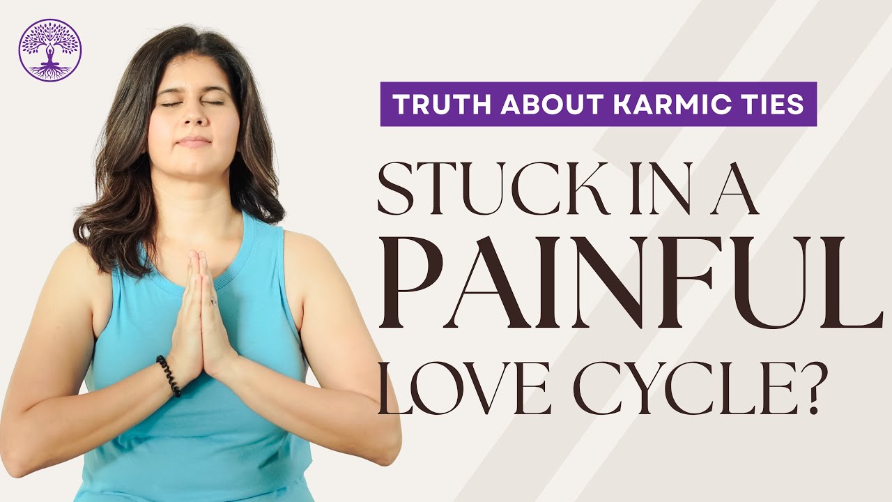 The Truth About Karmic Ties | Karma and Relationships 