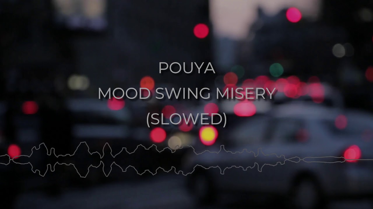 POUYA - Mood Swing Misery (slowed)