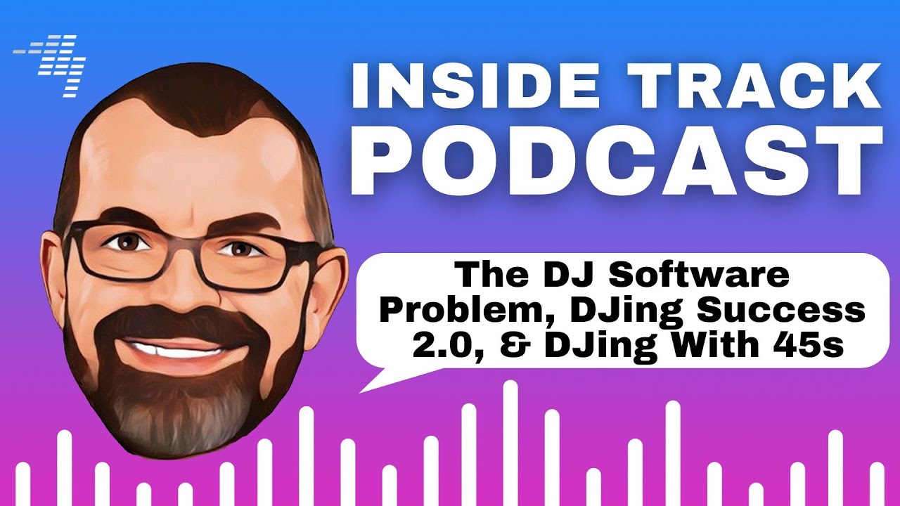 The DJ software problem, DJing success 2.0, DJing with 45s // Podcast