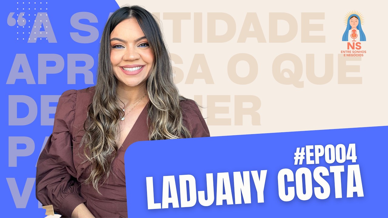 #EP004 - Santidade no Cotidiano: Fé, Empreendedorismo e Vocação com Ladjany Costa | NS Podcast